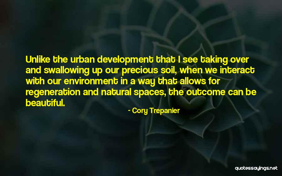 Urban Regeneration Quotes By Cory Trepanier