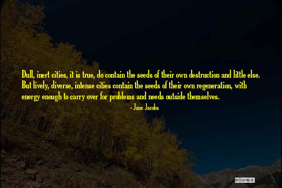 Urban Regeneration Quotes By Jane Jacobs Urban Regeneration Quotes By Jane Jacobs