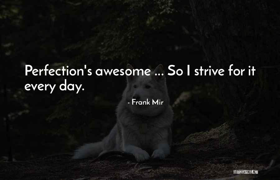 Urciuoli Stephen Quotes By Frank Mir Urciuoli Stephen Quotes By Frank Mir