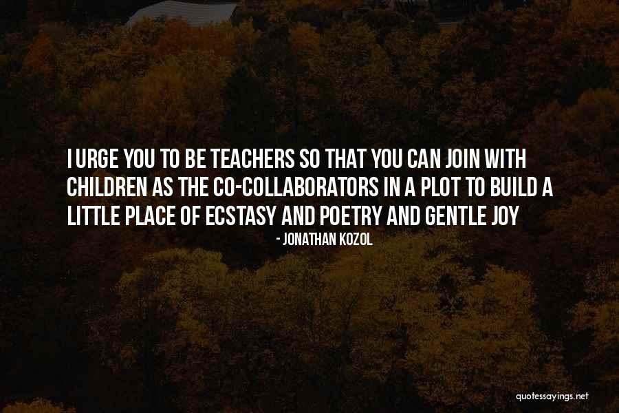 Urge Education Quotes By Jonathan Kozol Urge Education Quotes By Jonathan Kozol
