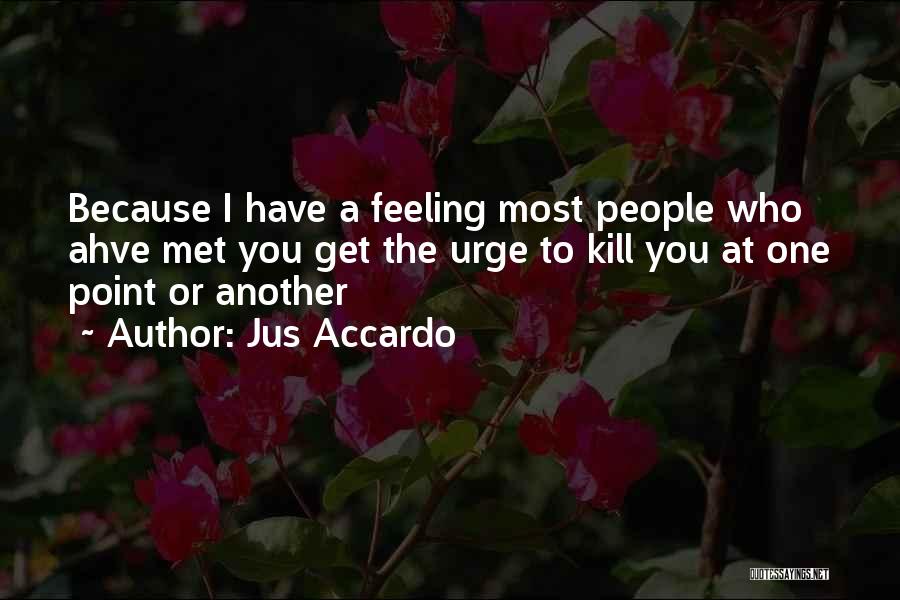 Urge To Kill Quotes By Jus Accardo