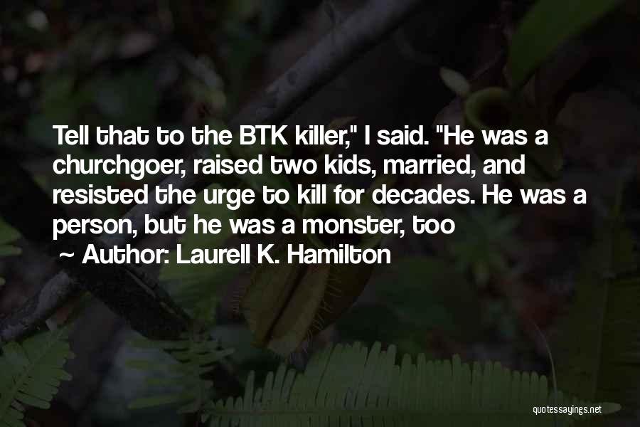 Urge To Kill Quotes By Laurell K. Hamilton