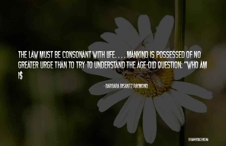 Urge To Life Quotes By Barbara Bisantz Raymond Urge To Life Quotes By Barbara Bisantz Raymond