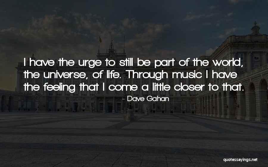 Urge To Life Quotes By Dave Gahan Urge To Life Quotes By Dave Gahan