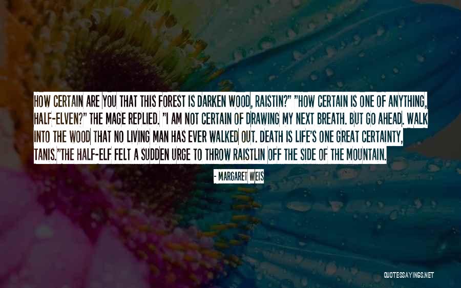 Urge To Life Quotes By Margaret Weis Urge To Life Quotes By Margaret Weis