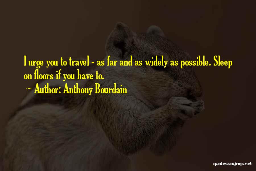 Urge To Travel Quotes By Anthony Bourdain