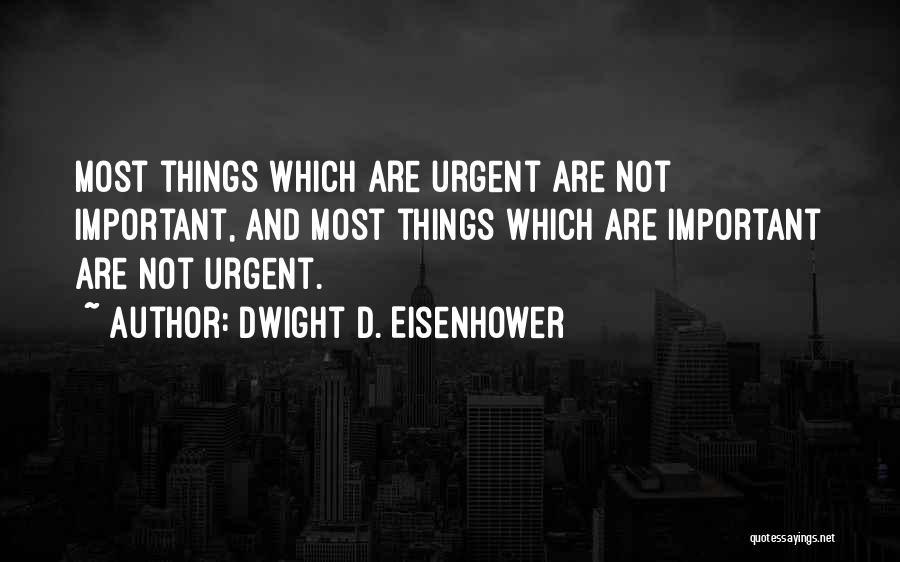 Urgent And Important Quotes By Dwight D. Eisenhower