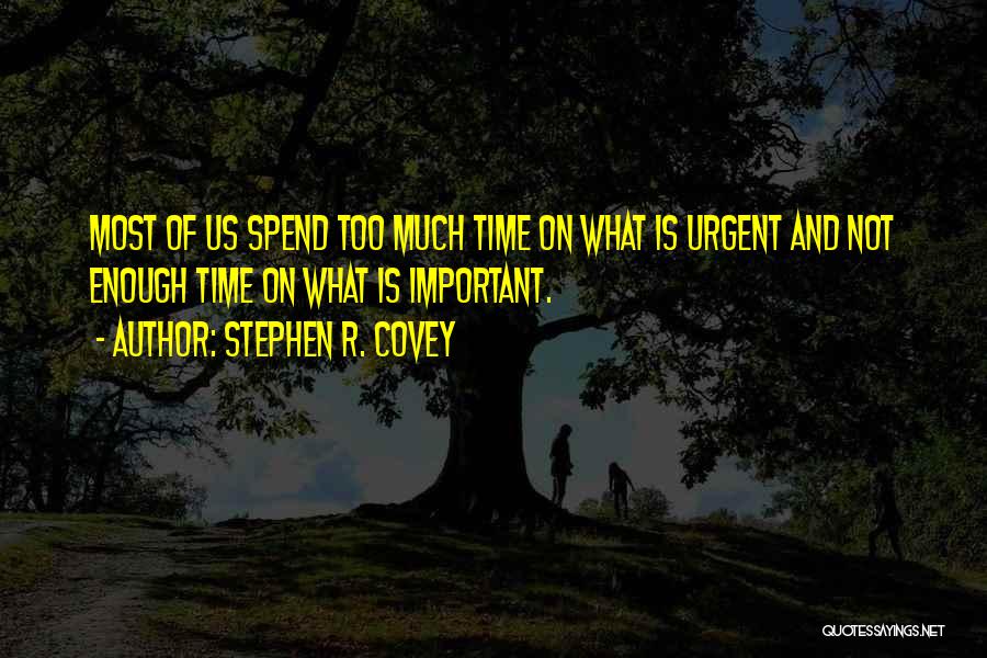 Urgent And Important Quotes By Stephen R. Covey