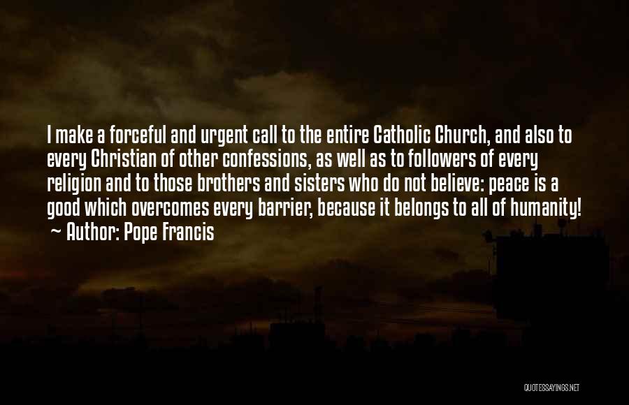 Urgent Call Only Quotes By Pope Francis