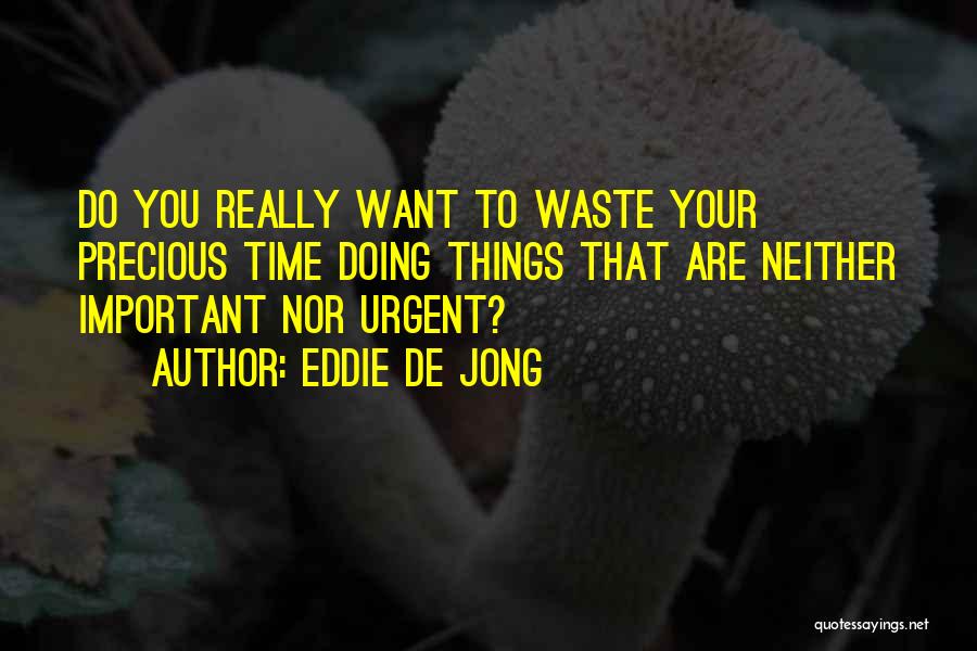 Urgent Quotes By Eddie De Jong
