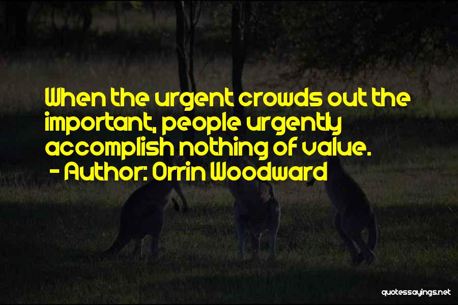 Urgent Quotes By Orrin Woodward