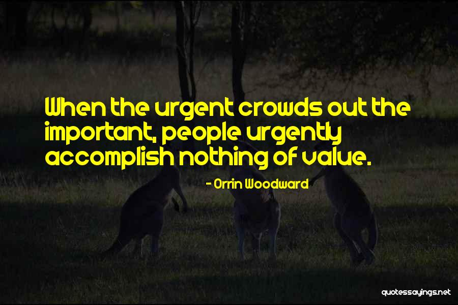 Urgent Quotes By Orrin Woodward