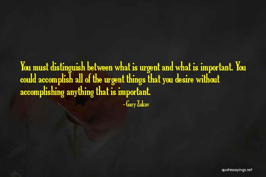 Urgent Vs Important Quotes By Gary Zukav Urgent Vs Important Quotes By Gary Zukav