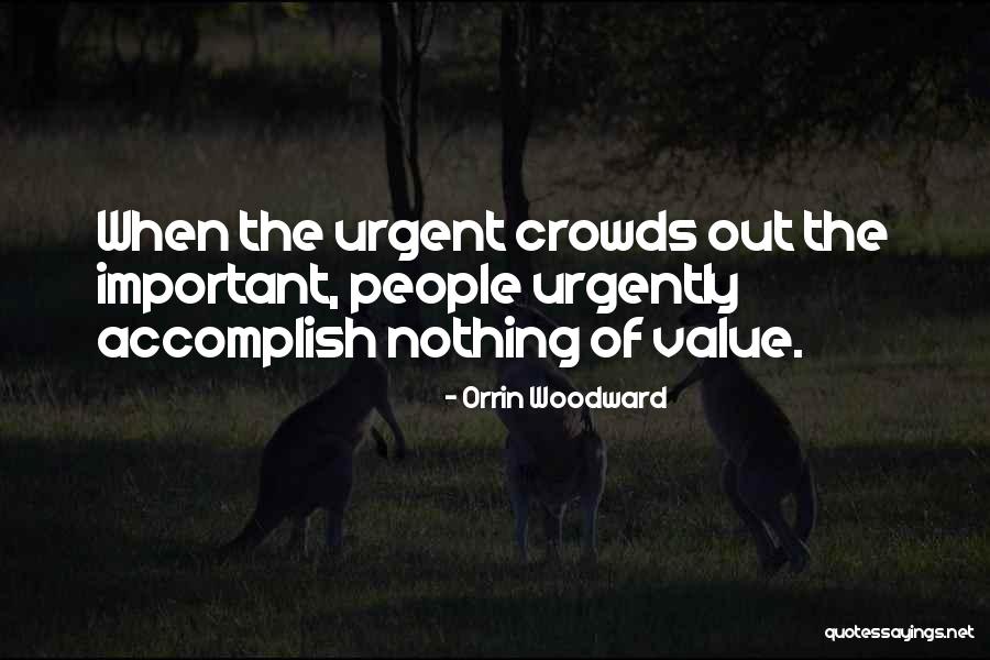 Urgent Vs Important Quotes By Orrin Woodward Urgent Vs Important Quotes By Orrin Woodward