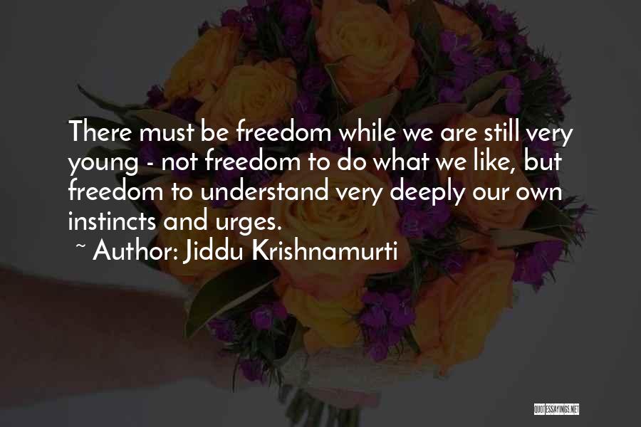 Urges Quotes By Jiddu Krishnamurti