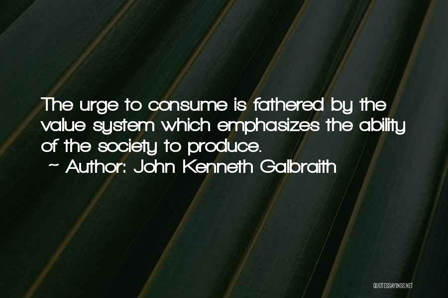 Urges Quotes By John Kenneth Galbraith