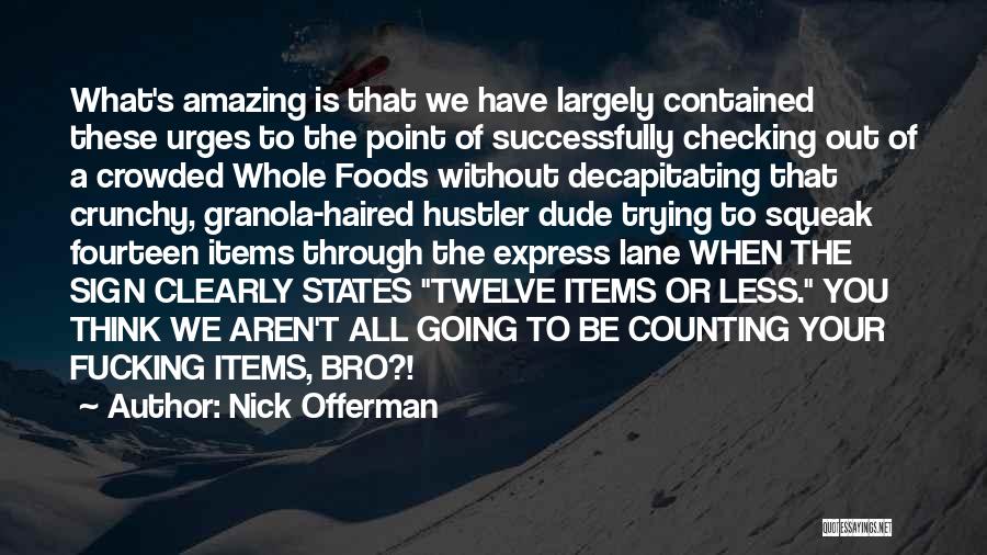 Urges Quotes By Nick Offerman