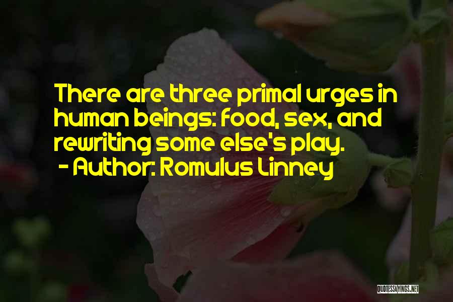 Urges Quotes By Romulus Linney