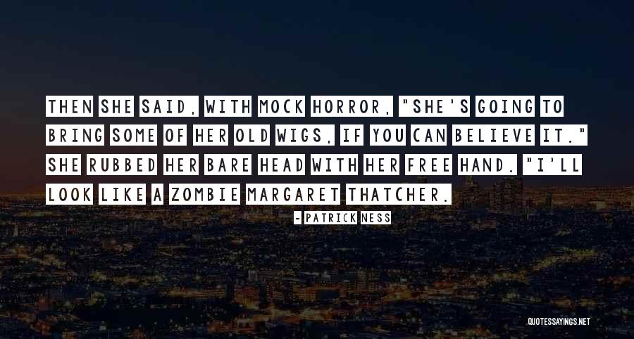 Urgeth Quotes By Patrick Ness Urgeth Quotes By Patrick Ness