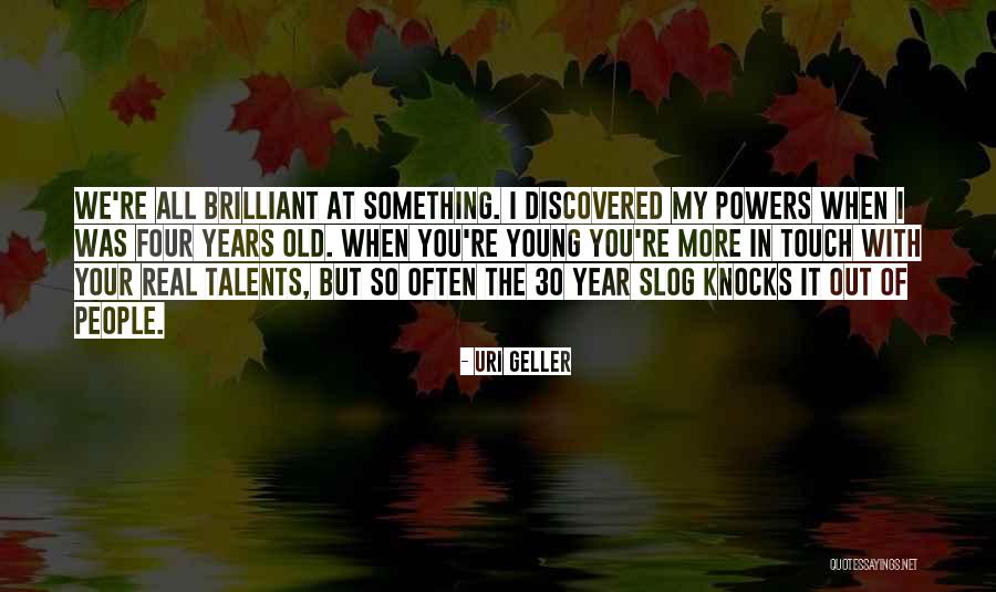 Uri Geller Quotes 347144 Uri Geller Quotes 347144