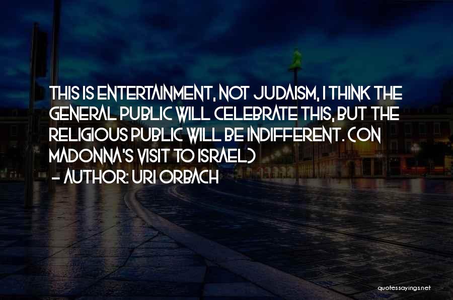 Uri Orbach Quotes 93239