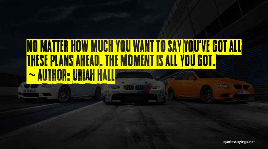 Uriah Hall Quotes 852821