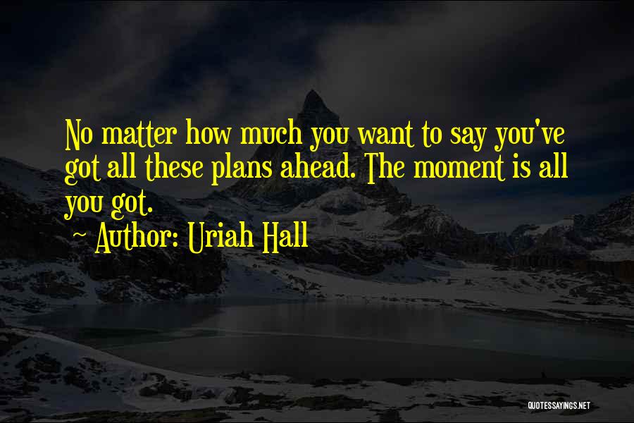 Uriah Quotes By Uriah Hall