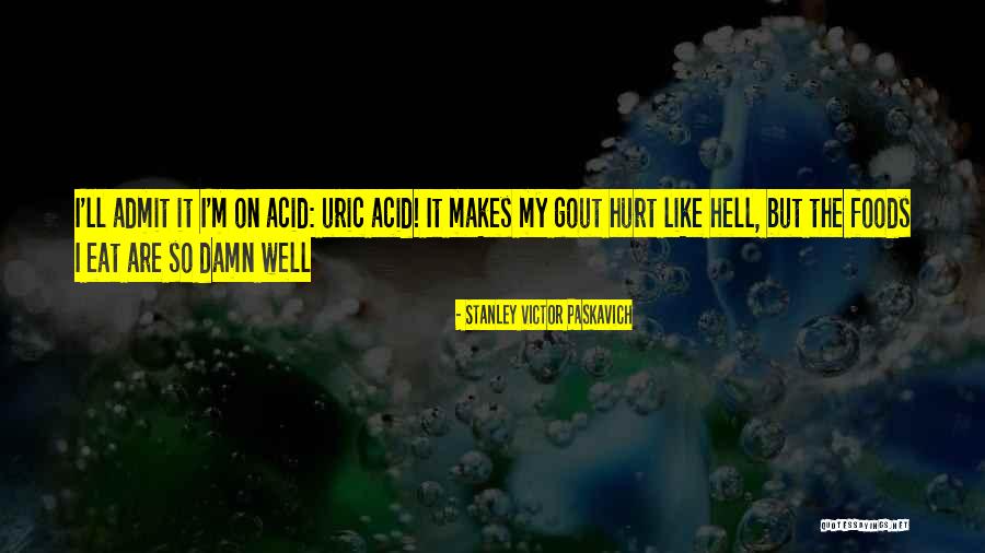 Uric Quotes By Stanley Victor Paskavich Uric Quotes By Stanley Victor Paskavich
