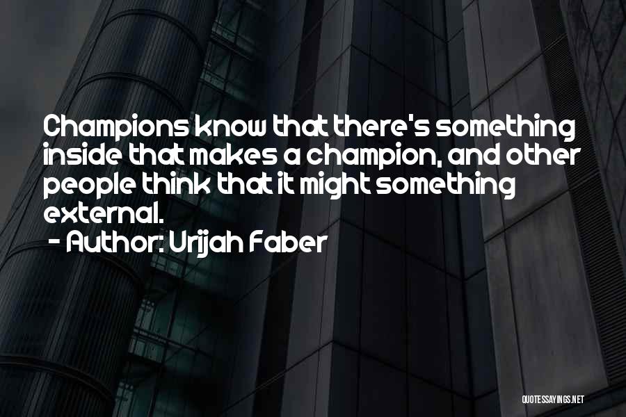 Urijah Faber Quotes 1167849