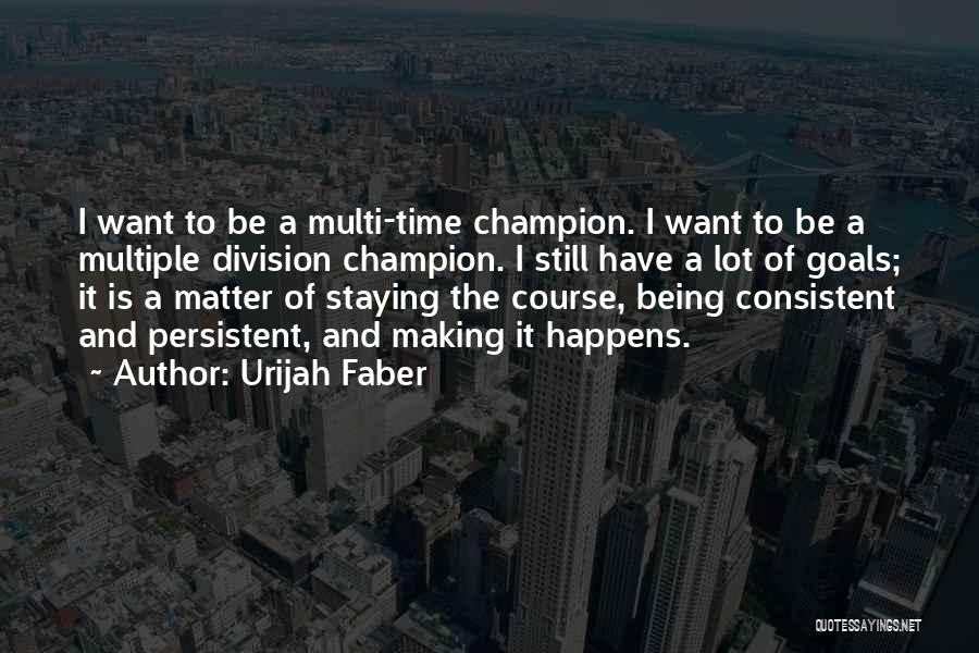 Urijah Faber Quotes 1619129