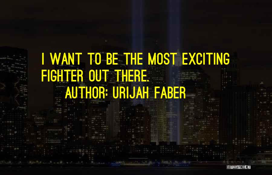 Urijah Faber Quotes 360624