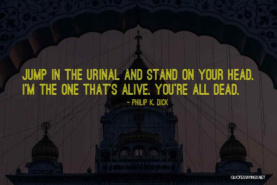 Urinal Quotes By Philip K. Dick Urinal Quotes By Philip K. Dick