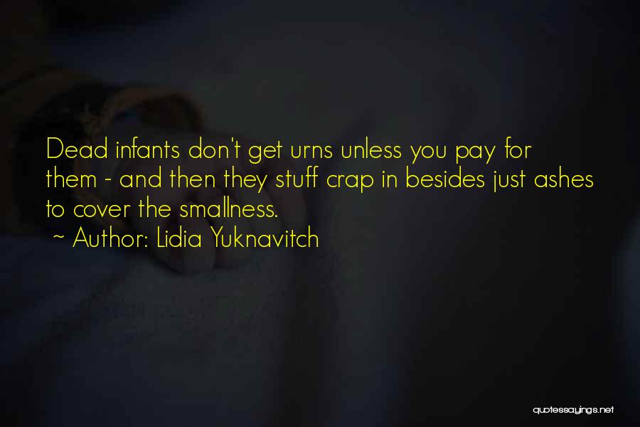 Urns Quotes By Lidia Yuknavitch