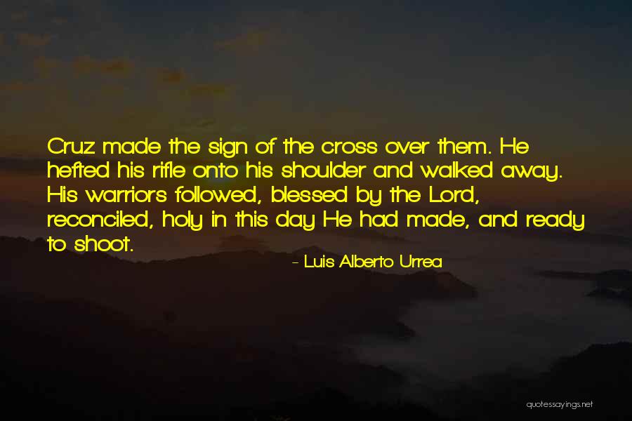 Urrea Luis Quotes By Luis Alberto Urrea Urrea Luis Quotes By Luis Alberto Urrea
