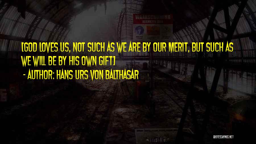 Urs Von Balthasar Quotes By Hans Urs Von Balthasar