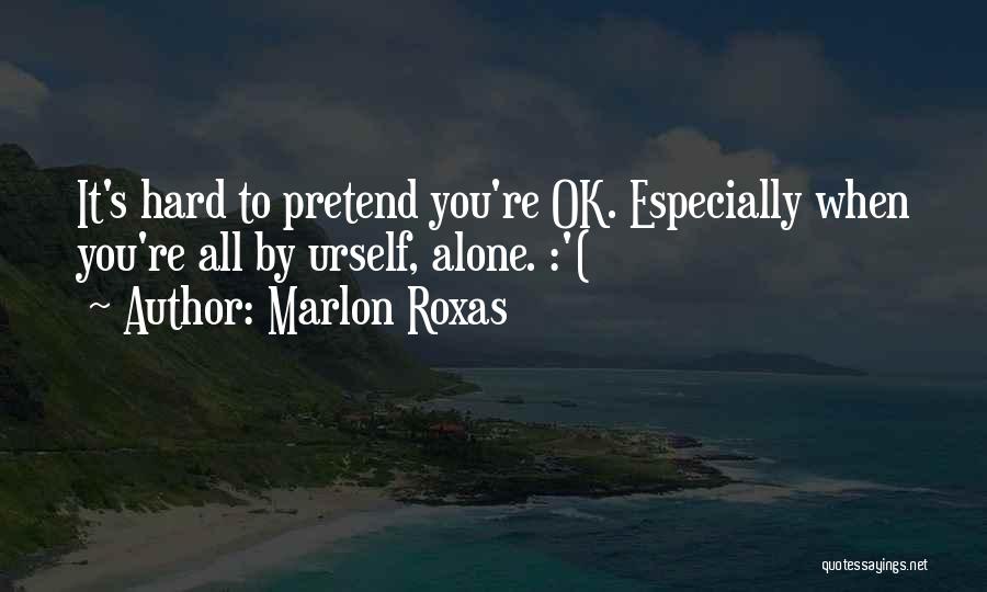 Urself Quotes By Marlon Roxas