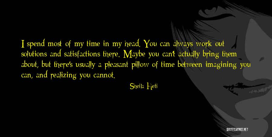 Ursici Quotes By Sheila Heti Ursici Quotes By Sheila Heti