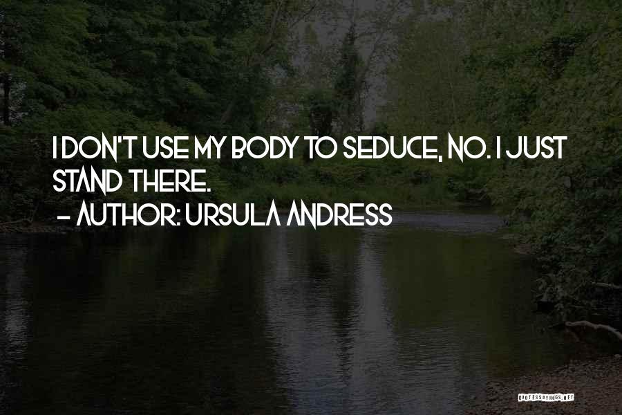 Ursula Andress Quotes 1324098