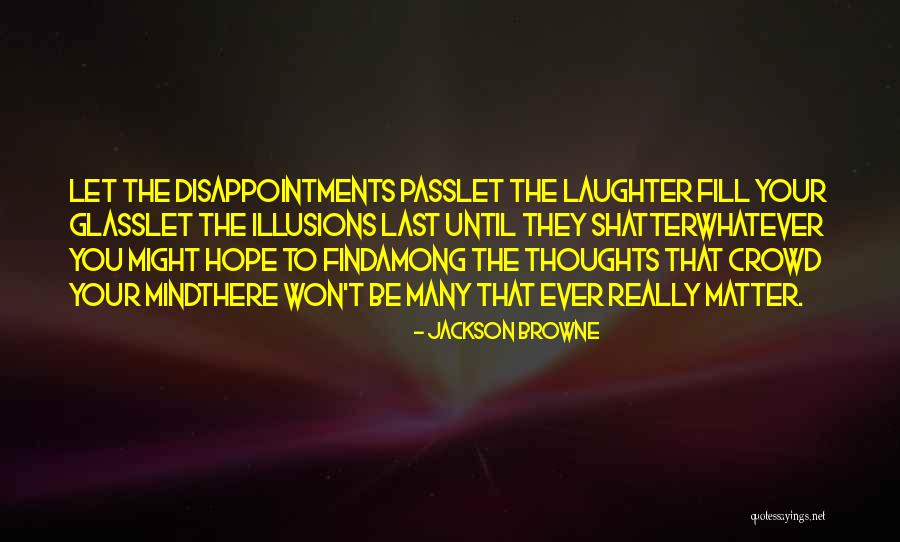 Ursula Sea Witch Quotes By Jackson Browne Ursula Sea Witch Quotes By Jackson Browne