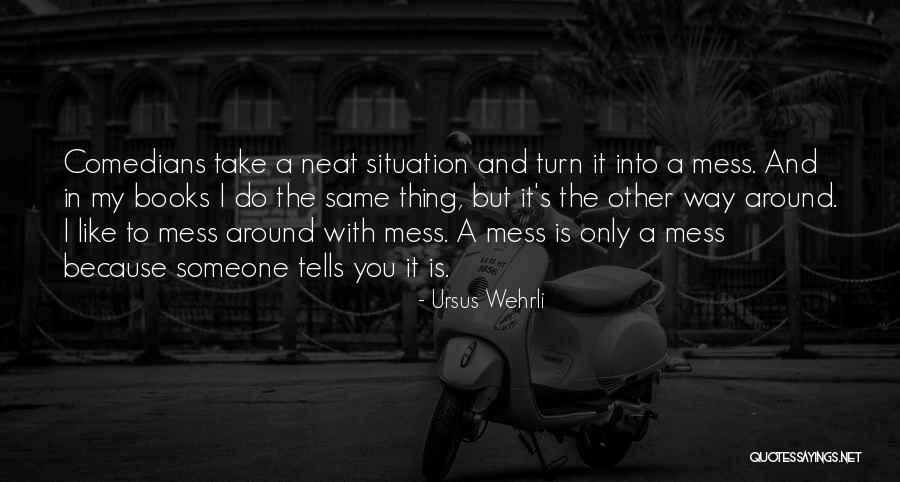 Ursus Wehrli Quotes 1384244