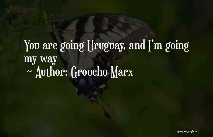 Uruguay Quotes By Groucho Marx
