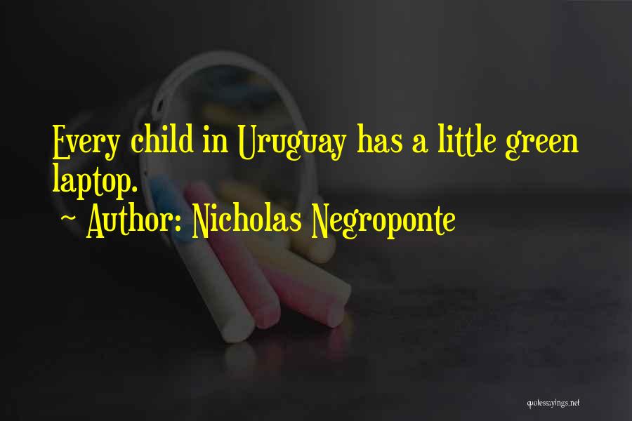 Uruguay Quotes By Nicholas Negroponte