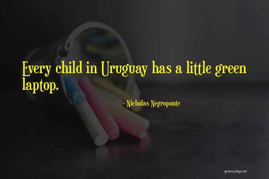 Uruguay Quotes By Nicholas Negroponte