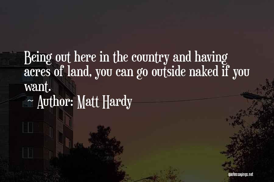 Us Acres Quotes By Matt Hardy