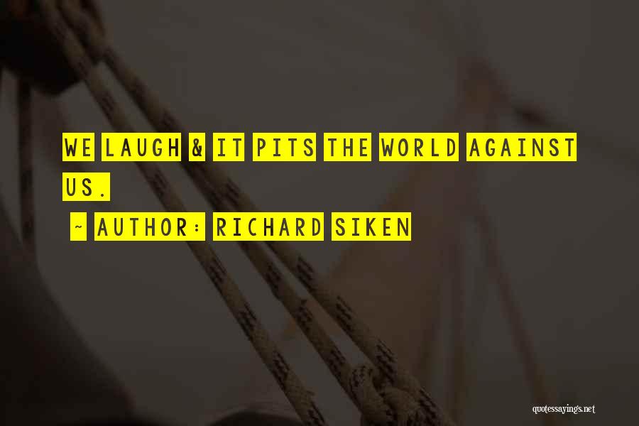 Us Against The World Quotes By Richard Siken