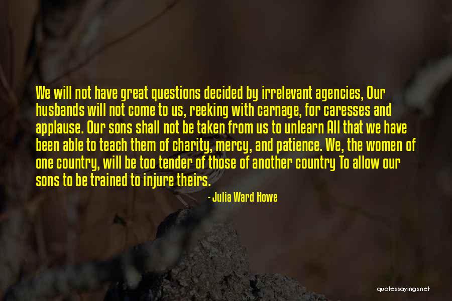 Us Agencies Quotes By Julia Ward Howe