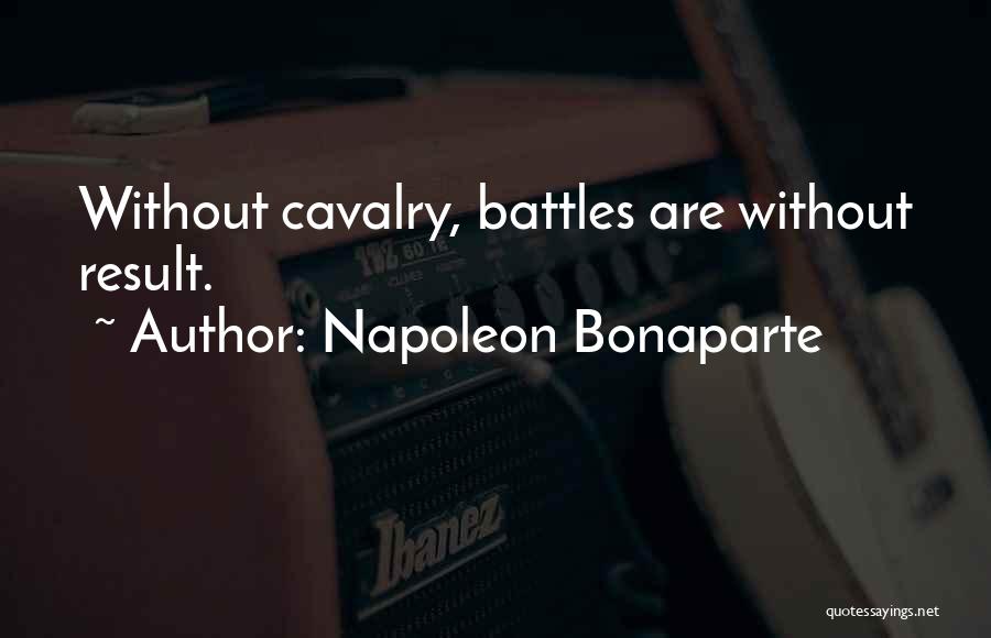 Us Army Cavalry Quotes By Napoleon Bonaparte