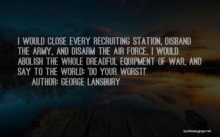 Us Army Recruiting Quotes By George Lansbury