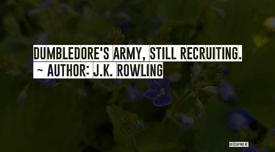 Us Army Recruiting Quotes By J.K. Rowling