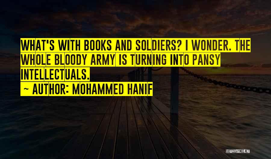 Us Army Soldiers Quotes By Mohammed Hanif